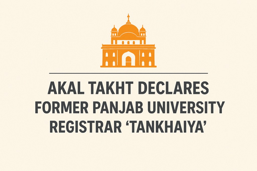 Akal Takht Declares Punishment for Ex-Panjab University&nbsp;Registrar